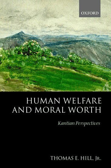 Thomas E. Hill, Jr. - Human Welfare and Moral Worth, Inbunden