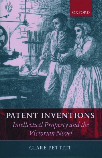 Clare Pettitt - Patent Inventions - Intellectual Property and the Victorian Novel, Inbunden