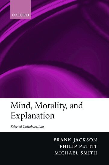 Frank Jackson, Philip Pettit, Michael Smith - Mind, Morality, and Explanation, Häftad