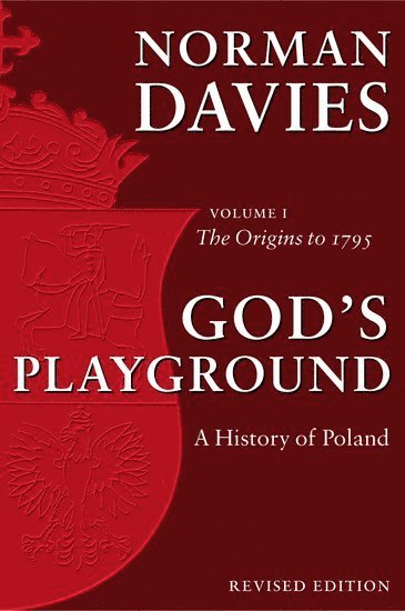 God's Playground A History of Poland 1