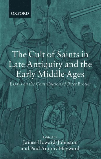 bokomslag Cult of Saints in Late Antiquity and the Early Middle Ages