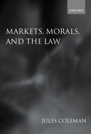 Jules L. Coleman - Markets, Morals, and the Law, Häftad
