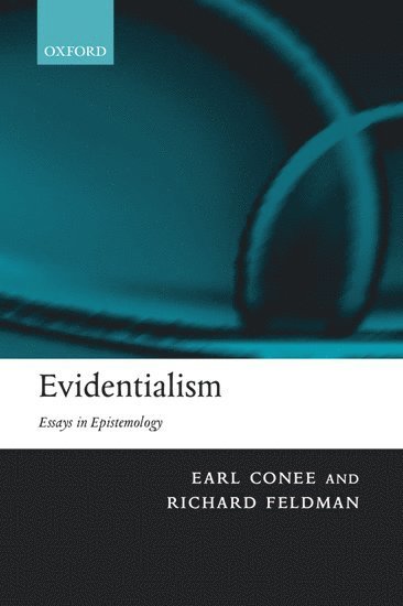Earl Conee, Richard Feldman, NY) Conee, Earl (, Department of Philosophy, University of Rochester, NY) Feldman, Richard (, Department of Philosophy, University of Rochester, Earl Brink Conee - Evidentialism, Häftad