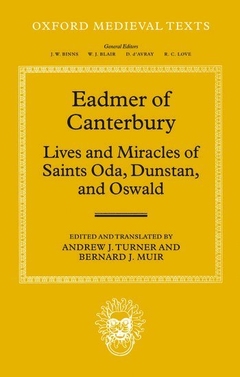 Eadmer of Canterbury: Lives and Miracles of Saints Oda, Dunstan, and Oswald 1