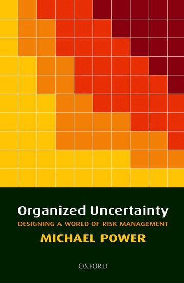Michael Power - Organized Uncertainty, Inbunden