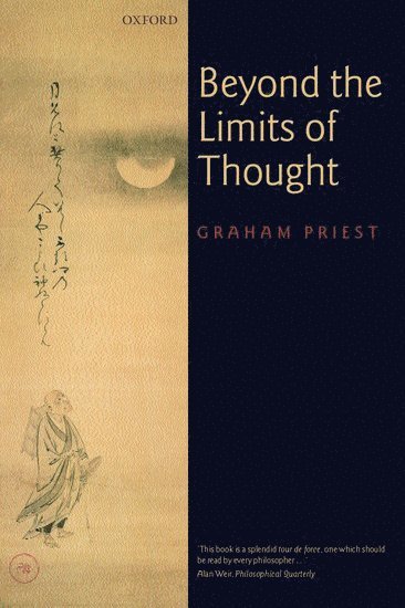 Graham Priest, and Arche Professorial Fellow at the University of St Andrews) Priest, Graham (, Boyce Gibson Professor of Philosophy at the University of Melbourne - Beyond the Limits of Thought, Inbunden