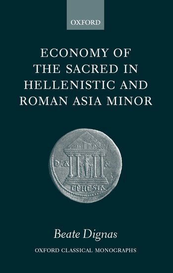 Beate Dignas - Economy of the Sacred in Hellenistic and Roman Asia Minor, Inbunden