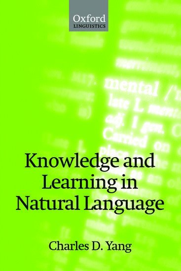 Charles D. Yang, Yale University) Yang, Charles D. (, Department of Linguistics - Knowledge and Learning in Natural Language, Häftad
