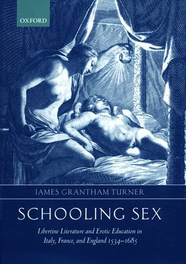 James Grantham Turner - Schooling Sex, Inbunden