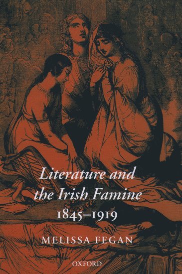 bokomslag Literature and the Irish Famine 1845-1919