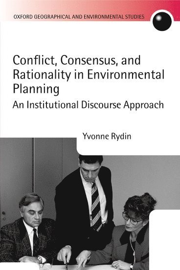 Conflict, Consensus, and Rationality in Environmental Planning 1
