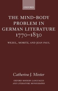 bokomslag The Mind-Body Problem in German Literature 1770-1830