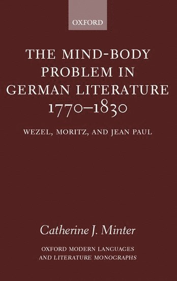 The Mind-Body Problem in German Literature 1770-1830 1