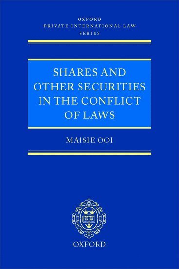 Maisie Ooi - Shares and Other Securities in the Conflict of Laws, Inbunden