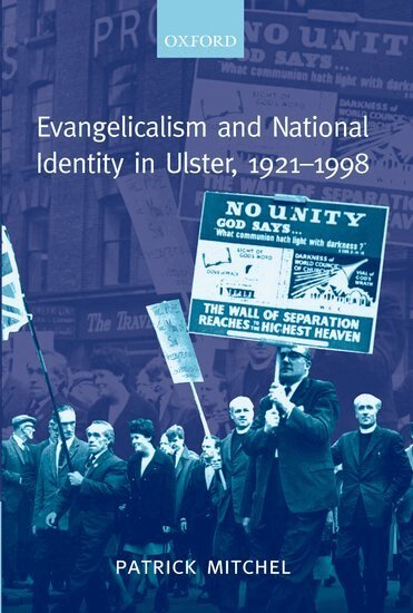 Patrick Mitchel - Evangelicalism and National Identity in Ulster, 1921-1998, Inbunden