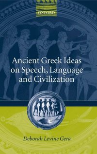 bokomslag Ancient Greek Ideas on Speech, Language, and Civilization