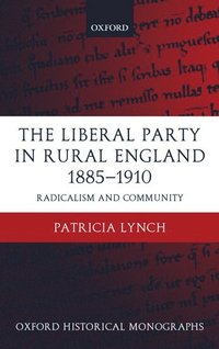 bokomslag The Liberal Party in Rural England 1885-1910