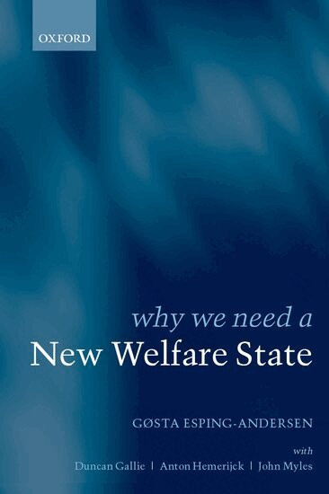 Gosta Esping-Andersen, Gsta Esping-Andersen, Duncan Gallie, Gøsta Esping-Andersen, Duncan Gallie, Anton Hemerijck, John Myles - Why We Need a New Welfare State, Inbunden