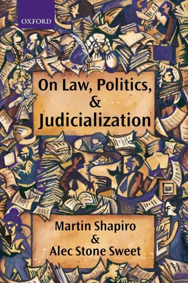 Martin Shapiro, Alec Stone Sweet - On Law, Politics, and Judicialization, Inbunden