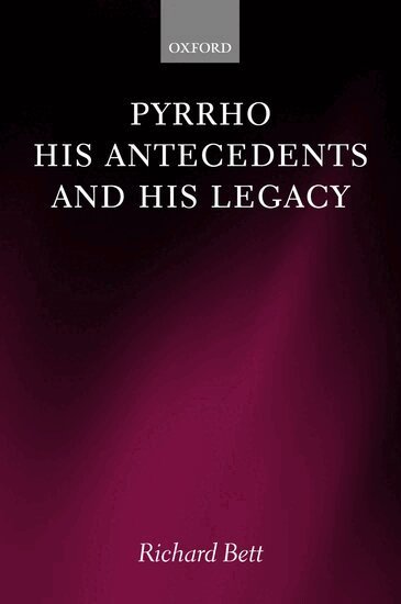 Richard Bett - Pyrrho, his Antecedents, and his Legacy, Häftad
