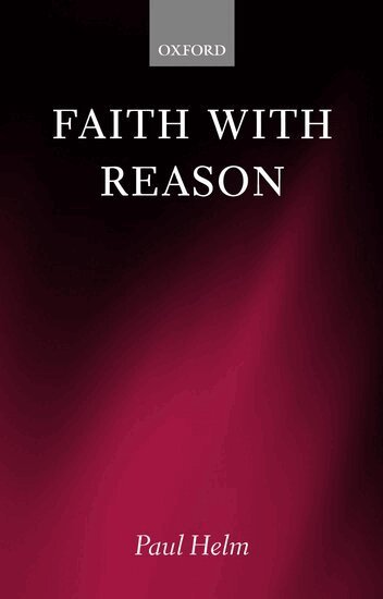 Paul Helm - Faith with Reason, Häftad