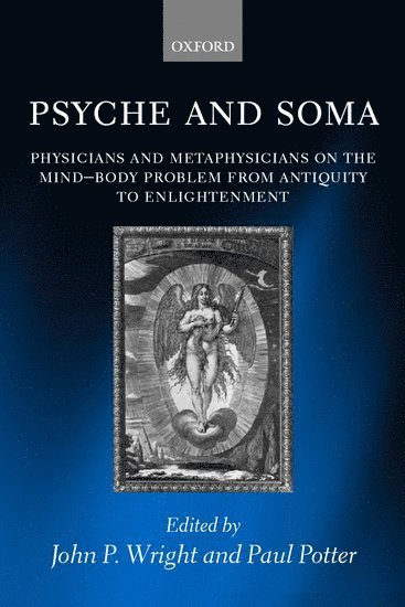 John P. Wright, Paul Potter, USA) Wright, John P. (Professor of Philosophy, Professor of Philosophy, Central Michigan University, Canada) Potter, Paul (Professor of the History of Medicine, Professor of the History of Medicine, University of Western Ontario - Psyche and Soma, Häftad