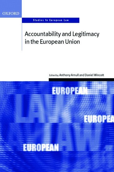 Anthony Arnull, Daniel Wincott - Accountability and Legitimacy in the European Union, Häftad