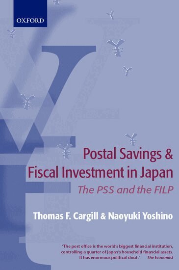 Thomas F. Cargill, Naoyuki Yoshino - Postal Savings and Fiscal Investment in Japan, Inbunden