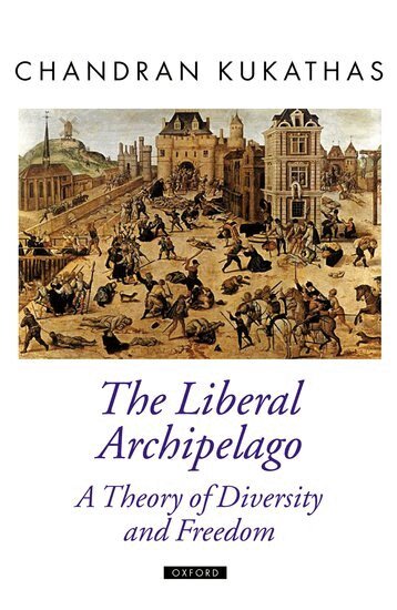 Chandran Kukathas - The Liberal Archipelago, Inbunden