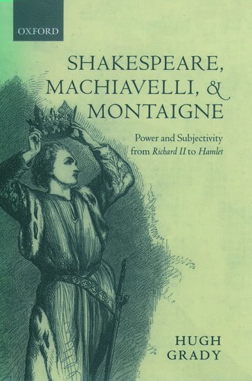 Shakespeare, Machiavelli, and Montaigne 1