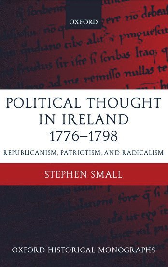 Stephen Small - Political Thought in Ireland 1776-1798, Inbunden