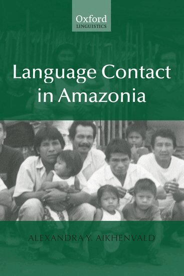 Alexandra Aikhenvald - Language Contact in Amazonia, Inbunden