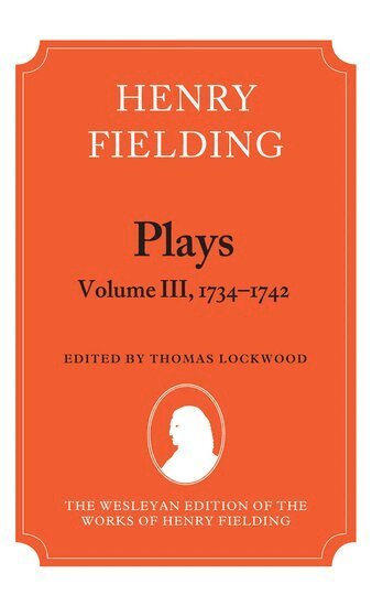 LOCKWOOD, Thomas Lockwood - Henry Fielding - Plays, Volume III 1734-1742, Inbunden