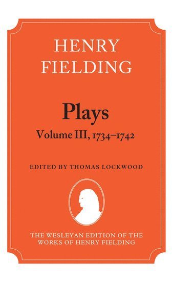 LOCKWOOD, Thomas Lockwood, University of Washington) Lockwood, Thomas (Professor of English - Henry Fielding - Plays, Volume III 1734-1742, Inbunden