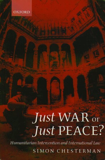 Simon Chesterman - Just War or Just Peace?, Häftad