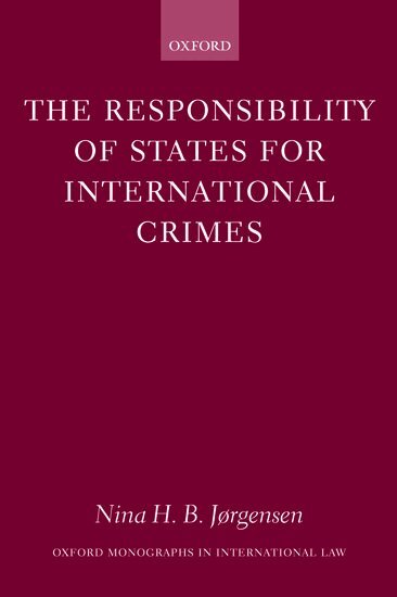 Nina H. B. Jørgensen - The Responsibility of States for International Crimes, Häftad