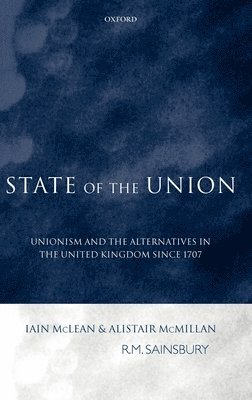 Iain McLean, Alistair McMillan, University of Oxford) McLean, Iain (Professor of Politics, University of Oxford) McMillan, Alistair (British Academy Post- Doctoral Research Fellow, Professor McLean, Iain, Iain Mclean - State of the Union, Inbunden