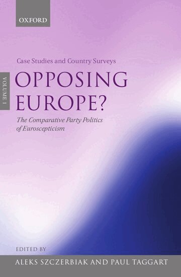 Aleks Szczerbiak, Paul Taggart - Opposing Europe?: The Comparative Party Politics of Euroscepticism, Inbunden