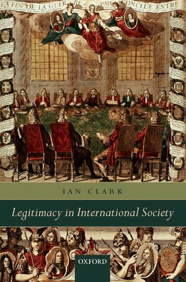 Ian Clark - Legitimacy in International Society, Inbunden