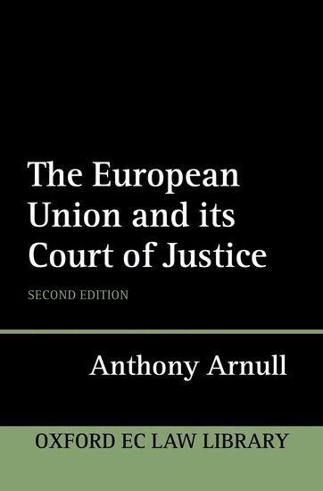 Anthony Arnull - The European Union and its Court of Justice, Inbunden