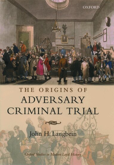 John H. Langbein - The Origins of Adversary Criminal Trial, Inbunden