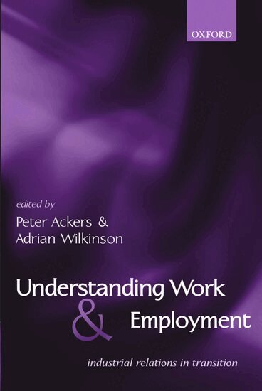 Peter Ackers, Adrian Wilkinson - Understanding Work and Employment, Häftad