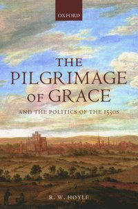 bokomslag The Pilgrimage of Grace and the Politics of the 1530s