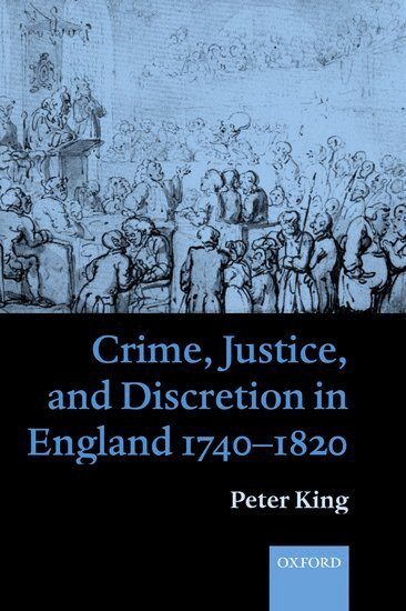 Peter King - Crime, Justice and Discretion in England 1740-1820, Häftad
