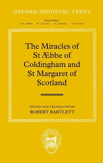Robert Bartlett - The Miracles of St Æbba of Coldingham and St Margaret of Scotland, Inbunden