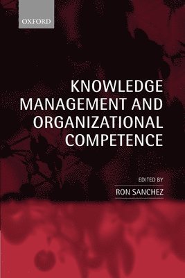 Ron Sanchez - Knowledge Management and Organizational Competence, Häftad