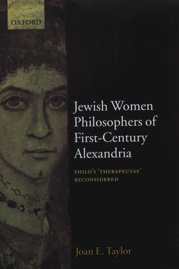 Joan E. Taylor - Jewish Women Philosophers of First-Century Alexandria, Inbunden