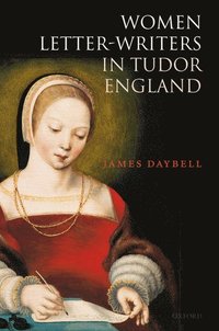 bokomslag Women Letter-Writers in Tudor England