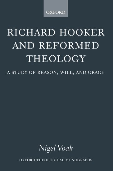 Nigel Voak - Richard Hooker and Reformed Theology, Inbunden