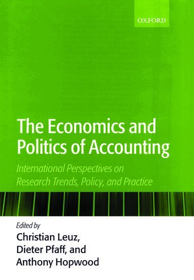 Christian Leuz, Dieter Pfaff, Anthony Hopwood - The Economics and Politics of Accounting, Inbunden